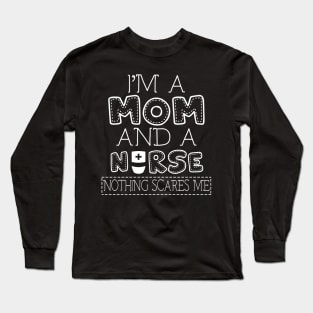 I'm a mom and nurse t shirt for women mother funny gift Long Sleeve T-Shirt